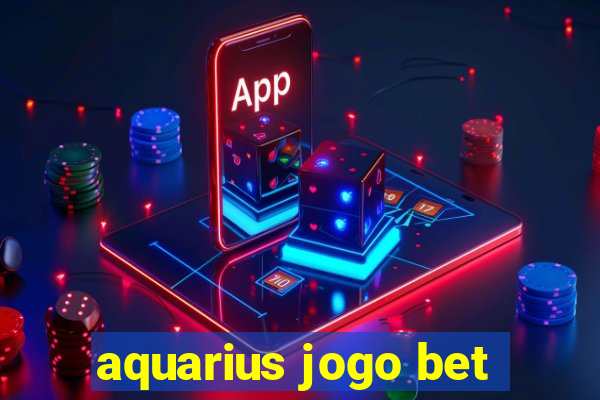 aquarius jogo bet